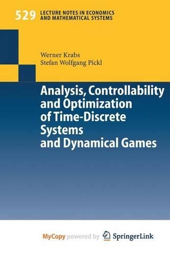Analysis, Controllability and Optimization of Time-Discrete Systems and Dynamical Games