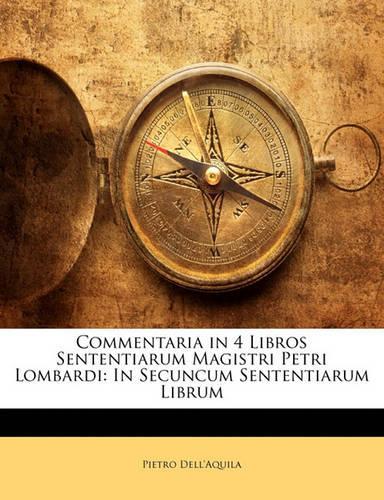 Commentaria in 4 Libros Sententiarum Magistri Petri Lombardi