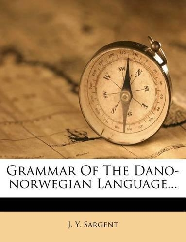 Grammar of the Dano-Norwegian Language...