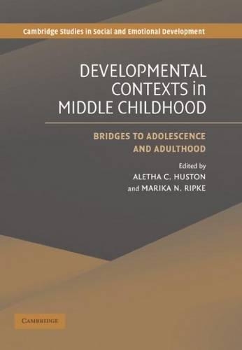Development Contexts in Middle Childhood: Bridges to Adolescence and Adulthood. Cambridge Studies in Social and Emotional Development.