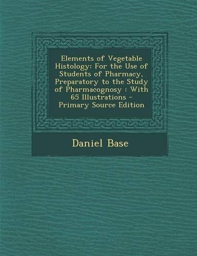 Elements of Vegetable Histology