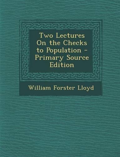 Two Lectures on the Checks to Population - Primary Source Edition
