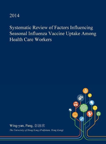 Systematic Review of Factors Influencing Seasonal Influenza Vaccine Uptake Among Health Care Workers