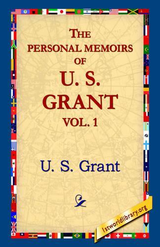 The Personal Memoirs of U.S. Grant, Vol 1.