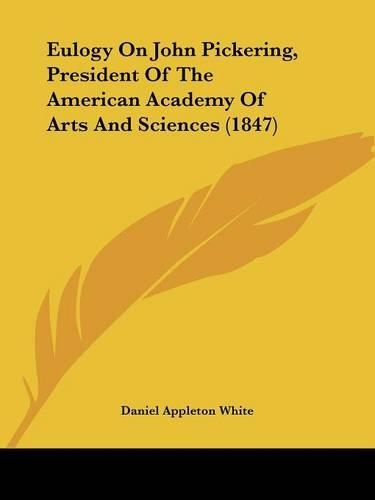 Eulogy On John Pickering, President Of The American Academy Of Arts And Sciences (1847)