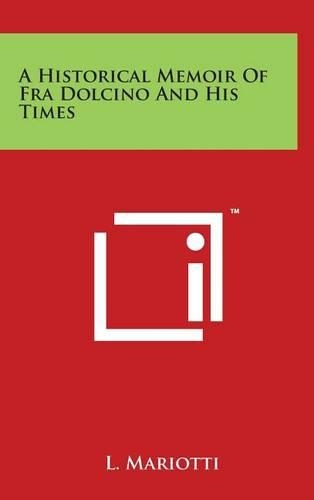 A Historical Memoir Of Fra Dolcino And His Times