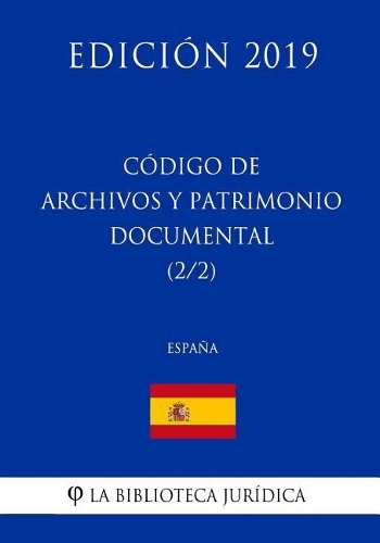 Código de Archivos y Patrimonio Documental (2/2) (España) (Edición 2019)