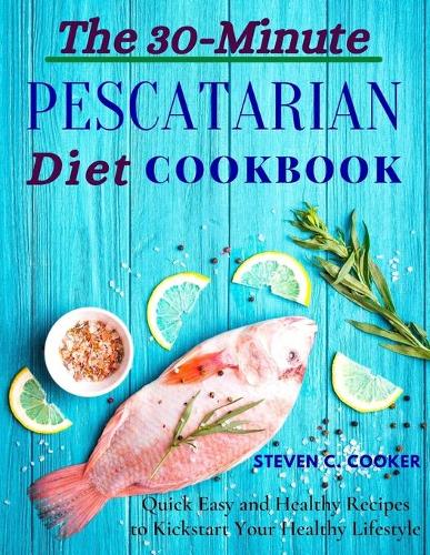 The 30-Minute Pescatarian Diet Cookbook