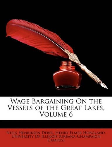 Wage Bargaining On the Vessels of the Great Lakes, Volume 6