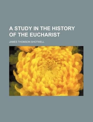 A Study in the History of the Eucharist