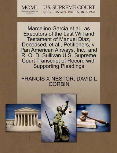 Marcelino Garcia et al., as Executors of the Last Will and Testament of Manuel Diaz, Deceased, et al., Petitioners, V. Pan American Airways, Inc., and R. O. D. Sullivan U.S. Supreme Court Transcript of Record with Supporting Pleadings