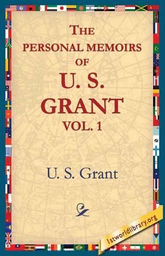 The Personal Memoirs of U.S. Grant, Vol 1.