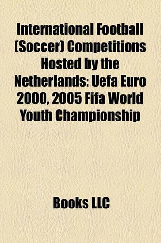 International Football (Soccer) Competitions Hosted by the Netherlands