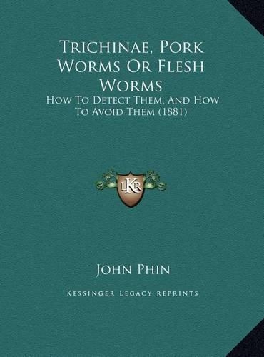 Trichinae, Pork Worms Or Flesh Worms
