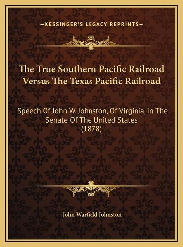 The True Southern Pacific Railroad Versus The Texas Pacific Railroad