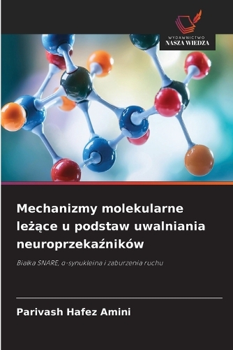 Mechanizmy molekularne leżące u podstaw uwalniania neuroprzekaźników