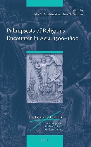 Palimpsests of Religious Encounter in Asia, 1500–1800