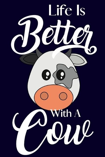 Life Is Better With A Cow
