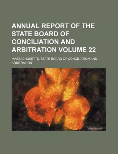 Annual Report of the State Board of Conciliation and Arbitration Volume 22