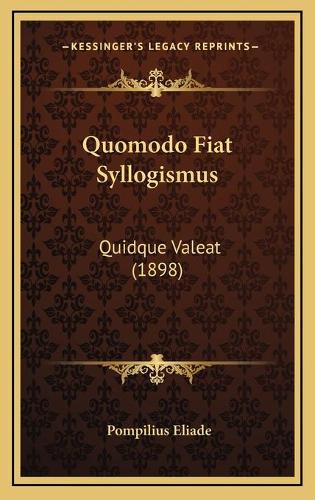 Quomodo Fiat Syllogismus: Quidque Valeat (1898)(Latin)