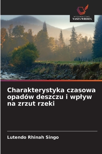 Charakterystyka czasowa opadów deszczu i wplyw na zrzut rzeki