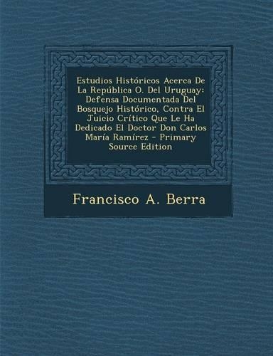Estudios Historicos Acerca de La Republica O. del Uruguay