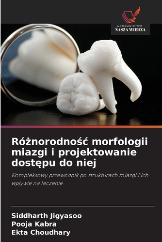 Różnorodnośc morfologii miazgi i projektowanie dostępu do niej