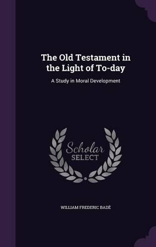 The Old Testament in the Light of To-Day