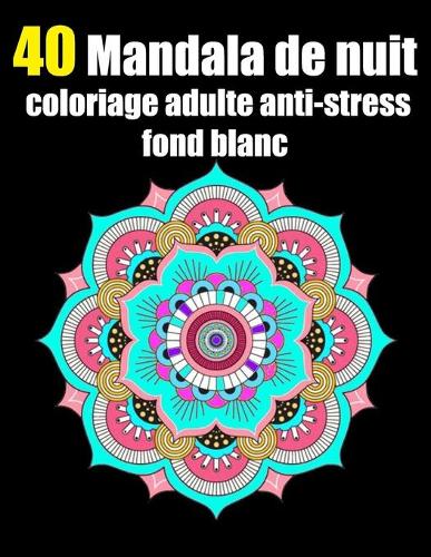 40 mandala de nuit coloriage adulte anti-stress fond blanc