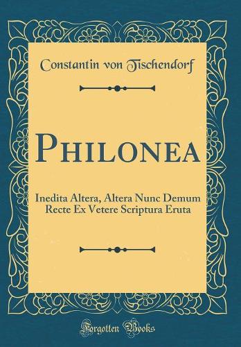 Philonea: Inedita Altera, Altera Nunc Demum Recte Ex Vetere Scriptura Eruta (Classic Reprint)