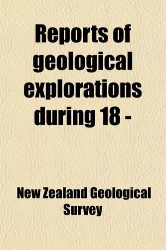 Reports of Geological Explorations During 18 -