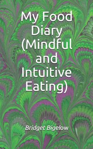 My Food Diary (Mindful and Intuitive Eating)