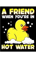 A Friend When You're In Hot Water