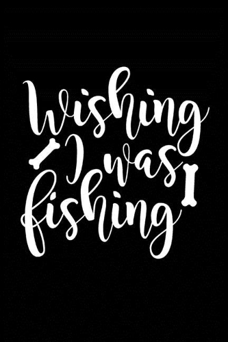 Wishing I was Fishing