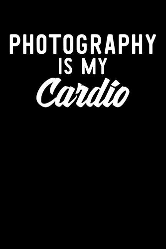 Photography is My Cardio