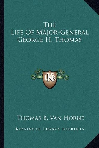 The Life Of Major-General George H. Thomas