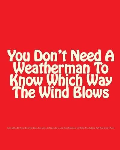 You Don't Need A Weatherman To Know Which Way The Wind Blows