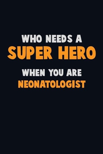 Who Need A SUPER HERO, When You Are Neonatologist