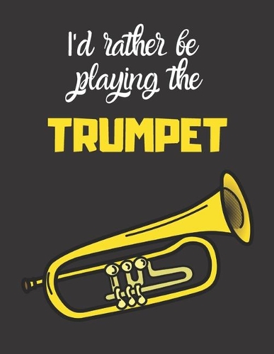 I'd rather be playing the Trumpet