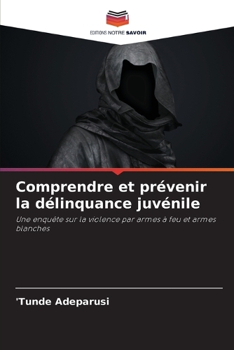 Comprendre et prévenir la délinquance juvénile