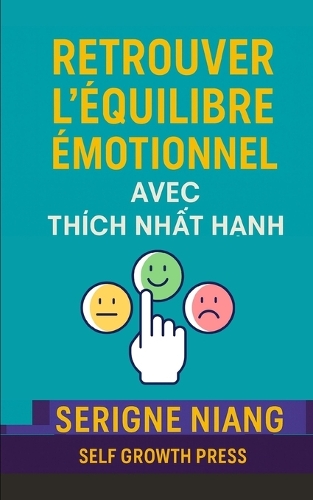 Retrouver l'équilibre émotionnel avec Thích Nhất Hạnh