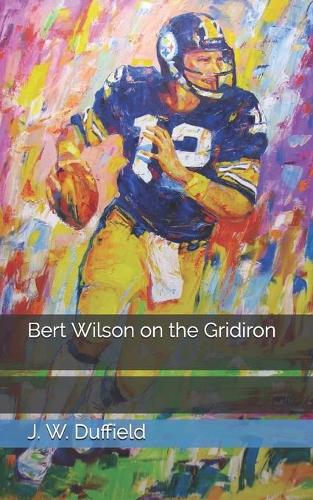 Bert Wilson on the Gridiron