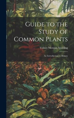 Guide to the Study of Common Plants