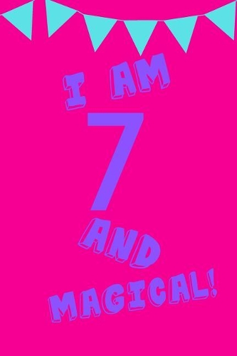 I Am 7 and Magical!