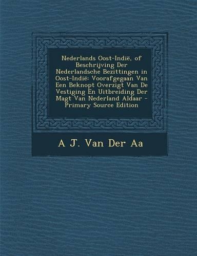 Nederlands Oost-Indie, of Beschrijving Der Nederlandsche Bezittingen in Oost-Indie