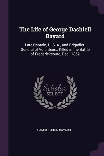 The Life of George Dashiell Bayard