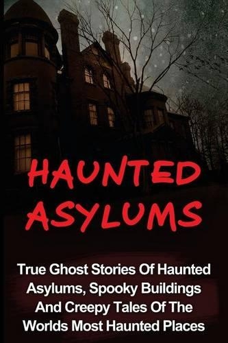 Haunted Asylums
