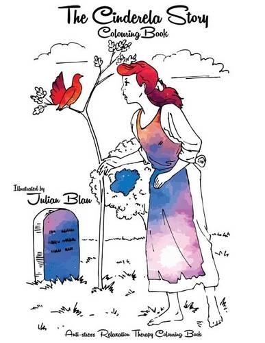The Cinderella Story Colouring Book: Anti-Stress Relaxation Therapy Colouring Book (for Adults and Children's); Fairy Tales Colouring Book; The Prince