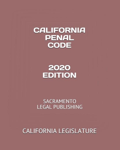 California Penal Code 2020 Edition