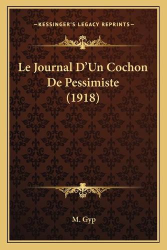 Le Journal D'Un Cochon De Pessimiste (1918)